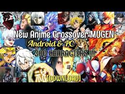 ANIME CROSSOVER MUGEN +300 Characters [Android & PC]-[Download  APK]-[GraySky]_by Kizuma & TCEAM 07/08/2023