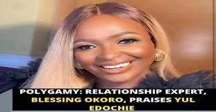 Polygamy: Relationship expert, Blessing Okoro, praises Yul Edochie