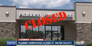 Victory Planned Parenthood Of Indiana Permanently Closes Fort Wayne Center