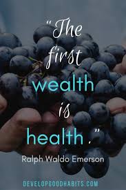 Healthy Habit Quotes The First Wealth Is Health Ralph Waldo Emerson Healthiswealthquotes Health Is Wealth Quotes Habit Quotes Health Habits