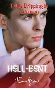 Hell-Bent: A Tale Dripping in Crimson (Tales In Crimson)