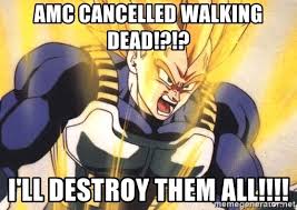 Alongside, the ability to change every character on your team's assist moves, completely ramping up the number of great teams. Amc Cancelled Walking Dead I Ll Destroy Them All Dragonball Z Meme Generator