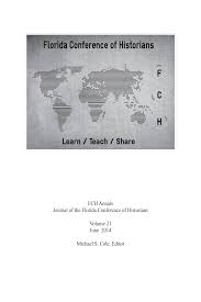 FCH Annals Journal of the Florida Conference of Historians Volume 21 June  2014 Michael S. Cole, Editor