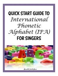 Quick Start Guide To International Phonetic Alphabet Ipa For Singers