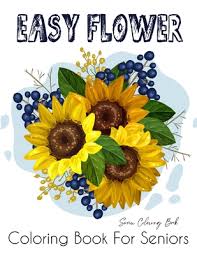 Click on each small picture to. Easy Flower Coloring Book For Seniors Flower Coloring Book Seniors Beautiful And Awesome Floral Coloring Pages Flowers Coloring Books For Adults Rel Paperback Mcnally Jackson Books