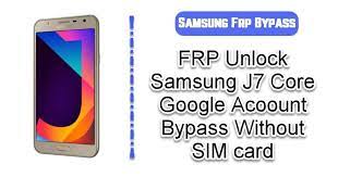 However, there are 3 easy steps to follow, which can also be found on the video tutorial on how to unlock samsung galaxy j7 free. Frp Unlock Samsung J7 Core Google Acoount Bypass Without Sim Card