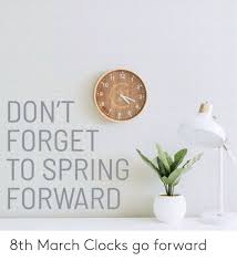 Trending images and videos related to clocks go forward! 8th March Clocks Go Forward Funny Meme On Me Me