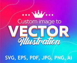 Custom Image To Vector Logo Conversion Custom Svg Convert To Vector Graphics Digital Illustration Svg Logo Raster To Vector Vector Converter Custom Images