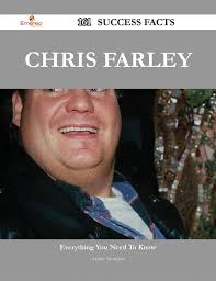 Chris Farley 161 Success Facts