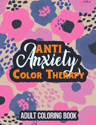 Download Amazon Com Anti Anxiety Color Therapy Adult Coloring Book Adults Stress Releasing Coloring Book With Inspirational Quotes A Coloring Book For Grown Ups Providing Relaxation And Encouragement 9781651838723 Studio Rns Coloring Books