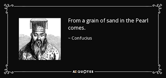 Best grains of sand quotes selected by thousands of our users! Confucius Quote From A Grain Of Sand In The Pearl Comes