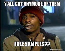 Y All Got Anymore Of Them Free Samples Dave Chappelle Junkie Y All Got Anymore Of Make A Meme
