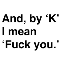 Bad Things Happen To You Because You Re A Dumbass Sometimes It S Not So Vulgar Sometimes It S More Like You Re A Dumbass And I M Done Arguing With You K Or You Re Wrong K Or Funny Quotes Words Quotes