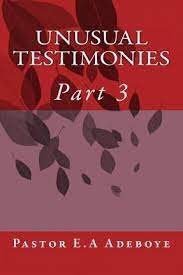 Where is pastor adeboye from? Unusual Testimonies E A Adeboye 9781514851623