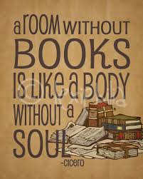 Inspirational Art Quote Books Library A Room Without Books Is Like A Body Without A Soul 8x10 Art Print Art Quotes Inspirational Book Quotes Books