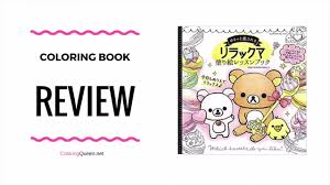 Why do not you enjoy the relaxing rilakkuma coloring book? Rilakkuma Coloring Book Review Coloring Queen