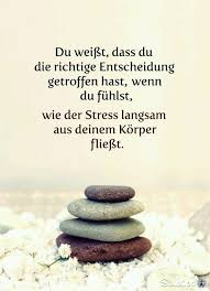 Du Weisst Dass Du Die Richtige Entscheidung Getroffen Hast Lebensweisheiten Spruche Gute Spruche Weisheiten Spruche