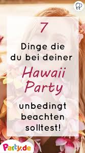 Hawaii Party Tipps Deko Rezepte Outfits Und Mehr Aloha Party Tropische Party Dekorationen Hawai Party