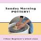 Sunday Morning Pottery! event image