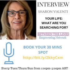 YOUR LIFE: WHAT ARE YOU SEARCHING FOR? WITH SHARON VALENTI by Between The  Lines