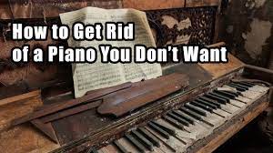 A piano is a complicated piece of equipment, which means you shouldn't trust its move to any person with a truck. How To Get Rid Of A Piano You Don T Want Youtube