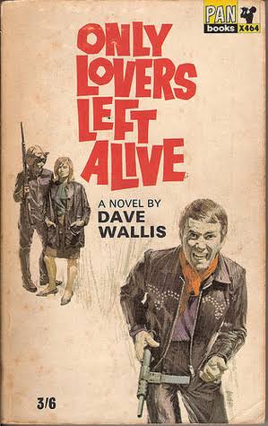 Only Lovers Left Alive by Dave Wallis | Goodreads