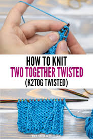 Continue this until you get to the last two stitches and knit two. A Step By Step Tutorial On How To Knit Two Together Twisted K2tog Twisted In Knitting It S A Right Leaning Knitting Knitting Instructions Knitting Tutorial