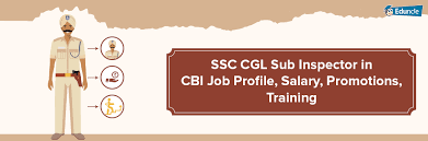 Ssc Cgl Sub Inspector In Cbi Job Profile Salary Promotions