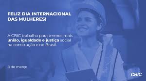 Feliz Dia Internacional Das Mulheres Cbic Camara Brasileira Da Industria Da Construcao