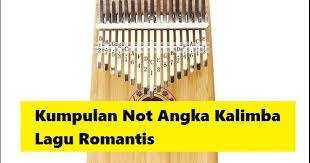 Kumpulan Not Angka Kalimba Lagu Romantis Calonpintar Com