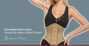 How Many Hours A Day Should You Wear A Waist Trainer