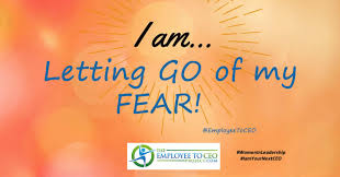 They know when to give encouragement, when to compliment their teams, and when to reward standout performance. I Am Letting Go Of My Fear The Employee To Ceo Project