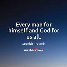 Every Man For Himself And God For Us All Idlehearts