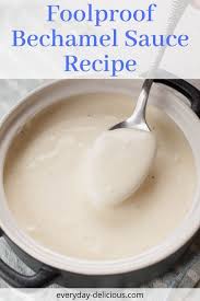 Foolproof Bechamel Sauce Recipe In 2020 Bechamel Sauce Recipe Bechamel Sauce White Sauce Recipes