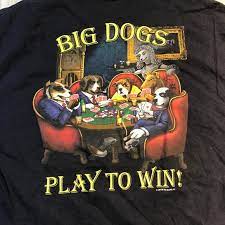 With the support of more than 1,400 nationwide dealers, help is never far away. Big Dogs Shirts 204 Big Dogs Play To Win Texas Poker Game Tshirt Poshmark