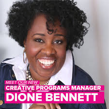 Meet our new Creative Programs Manager, Dione Bennett! You may recognize  her from the stage