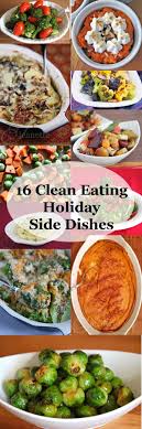 16 Clean Eating Holiday Side Dish Recipes Clean Recipes Holiday Recipes Side Dishes Clean Eating Vegetarian