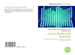 Lucy in the sky with diamonds. Lucy In The Sky With Diamonds 978 613 3 70537 1 613370537x 9786133705371