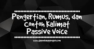Kalimat aktif dalam bahasa inggris. Definisi Passive Voice Beserta Rumus Dan Contohnya Jagoan Bahasa Inggris
