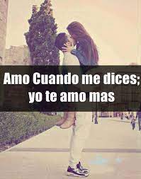 Amo Cuando Me Dices Yo Te Amo Mas Frases Pw