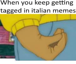 It's a gallery of italian memes that you, ma, aunt teresa, uncle giovanni, and even your nona will love. When You Keep Getting Tagged In Italian Memes Dank Meme On Me Me
