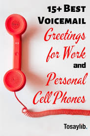 15 Best Voicemail Greetings For Work And Personal Cell Phones Your Voicemail Doesn T Have To Be Monotonous Or Imperson Voicemail Greeting Voicemail Greetings