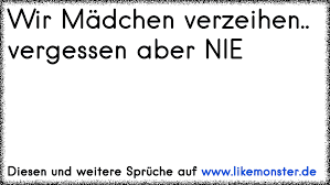 Ich Kann Verzeihen Aber Nicht Vergessen Tolle Spruche Und Zitate Auf Www Likemonster De