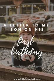 First Birthday Sayings For Son A Letter To My Son On His First Birthday Firstbirthday Birthday Birthday Boy Quotes Letters To My Son First Birthday Wishes