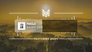 Fredji Happy Life No Copyright Music Happy Life Copyright Music Life