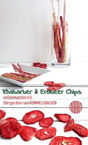 Wie Man Erdbeer Und Rhabarber Chips Selbermacht Mit Einem Dorrgerat Von Rommelsbacher Gesundes Naschen Gesunde Knabb Rhabarber Rezepte Mit Obst Dorrautomat