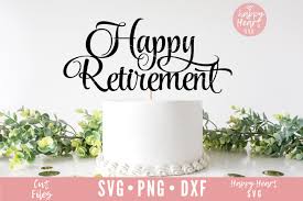 Make cake toppers with the free svg templates i provided you with. Happy Retirement Cake Topper Svg Retirement Svg 1025158 Cut Files Design Bundles