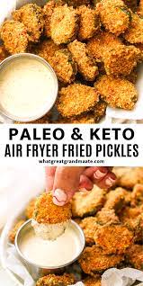 Keto Air Fryer Fried Pickles Paleo Whole30 Recipe Air Fryer Recipes Healthy Keto Recipes Dinner Air Fryer Recipes Keto