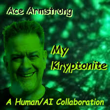 Ace Armstrong My Kryptonite Lyrics