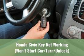 During a set period of time, you'll mak. Honda Civic Key Not Working Won T Start Car Turn Unlock Know My Auto